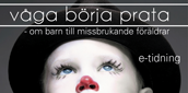 v�ga b�rja prata - om barn till missbrukande f�r�ldrar. L�s e-tidning!